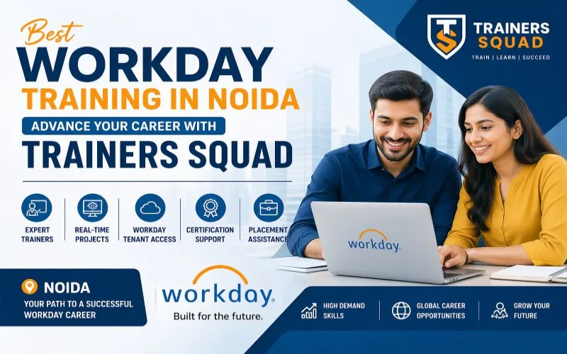 Best Workday Training in Noida Advance Your Career with Trainers Squad
