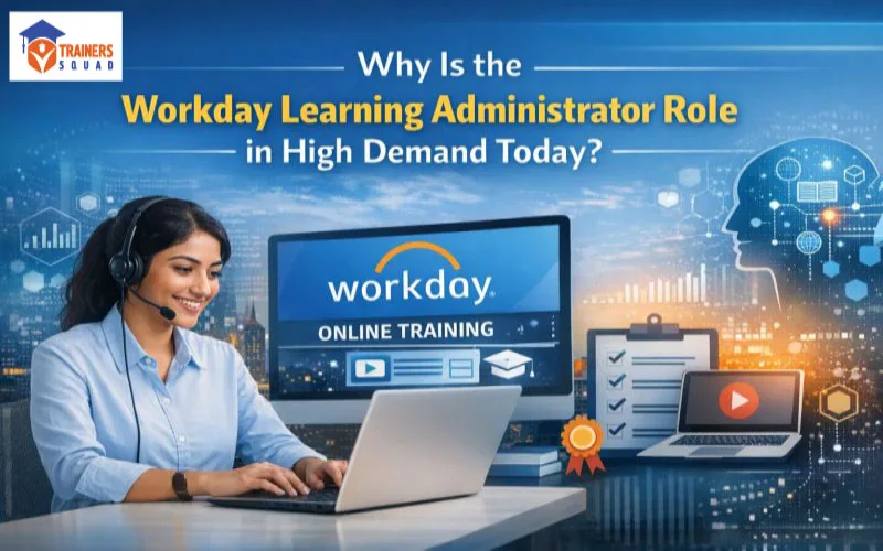 Why Is the Workday Learning Administrator Role in High Demand Today